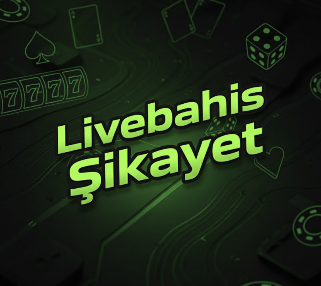 Livebahis Şikayet